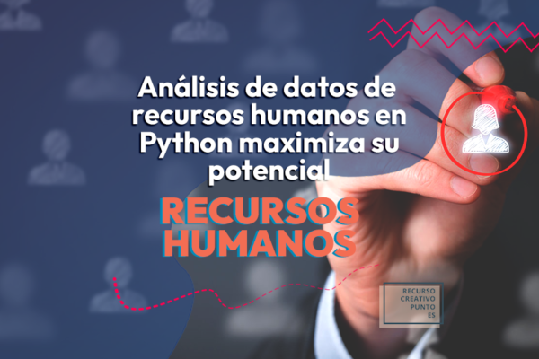 Análisis de datos de recursos humanos en Python: maximiza su potencial