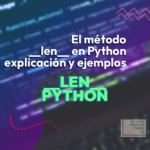 El método __len__ en Python explicación y ejemplos