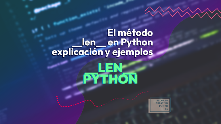 El método __len__ en Python explicación y ejemplos