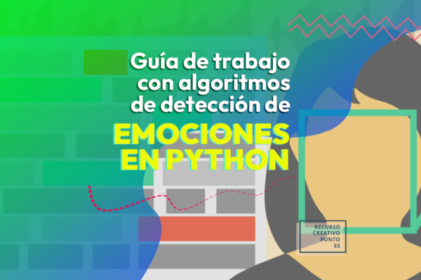 Guía de trabajo con algoritmos de detección de emociones en Python