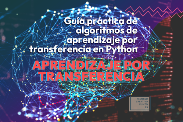 Guía práctica de algoritmos de aprendizaje por transferencia en Python