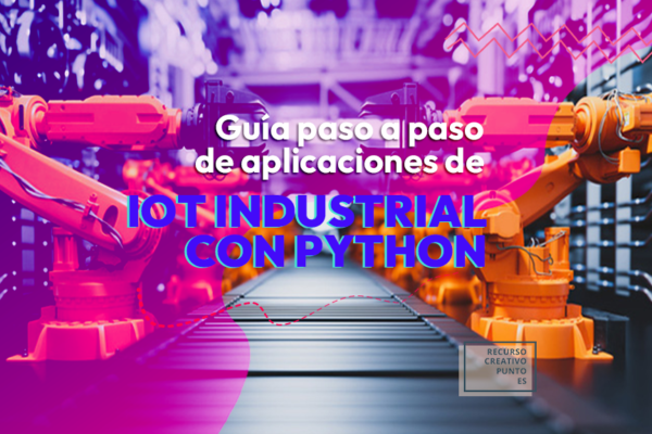 Guía paso a paso de aplicaciones de IoT industrial con Python